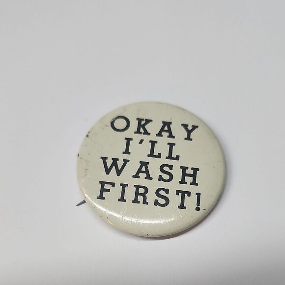 Vintage Okay I'll Wash First! White Pin Button - Picture 1 of 7